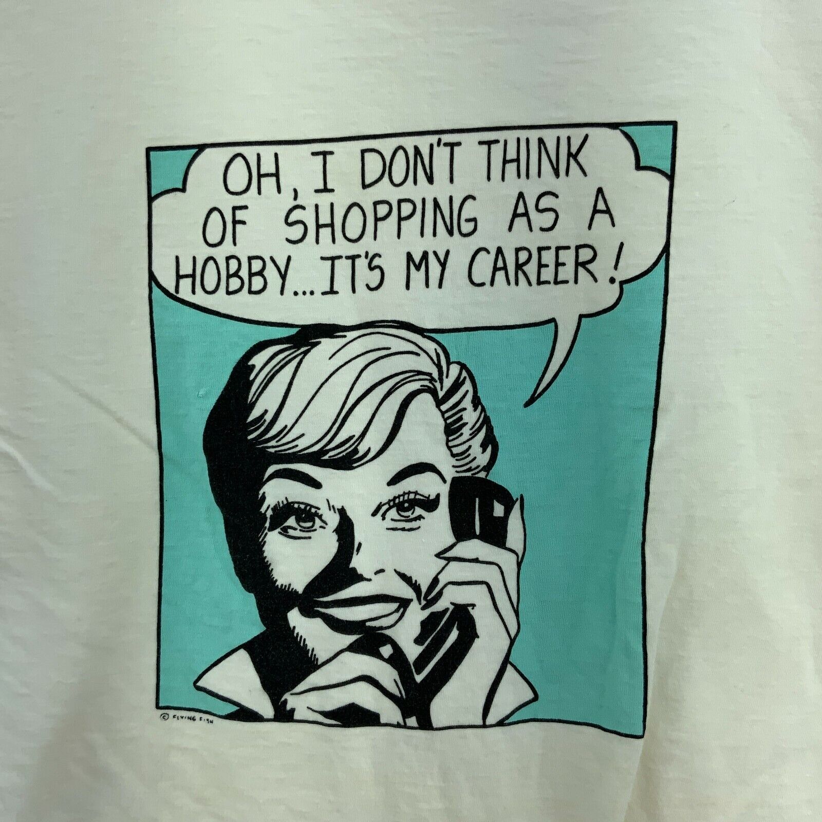 Oh I Don't Think Of Shopping As A Hobby It's A Career T-shirt White Size S