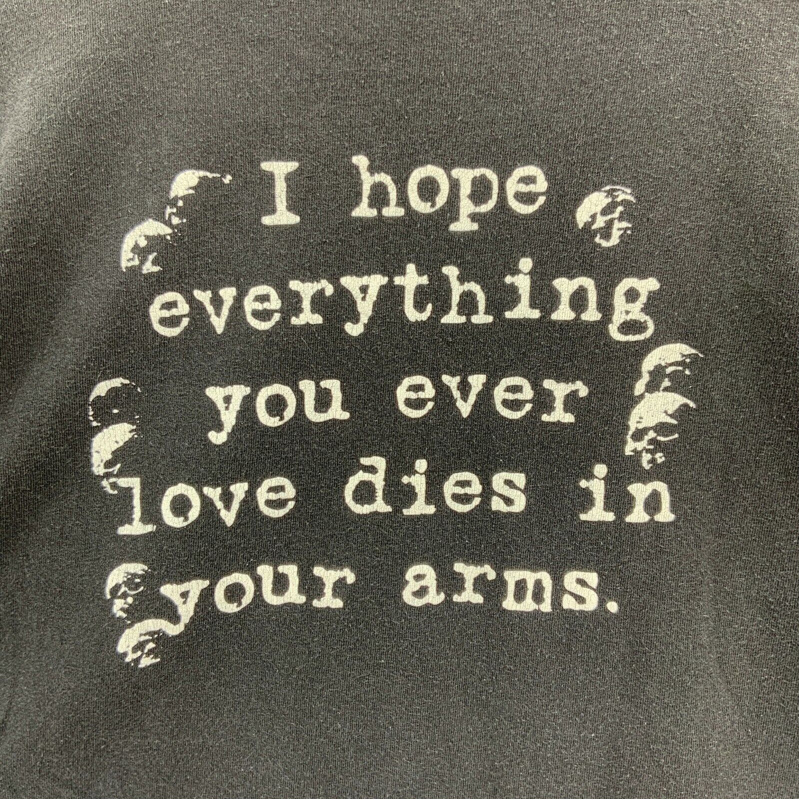 Ensign I Hope Everything You Ever Love Dies In Your Arms Black T-shirt Size 2XL